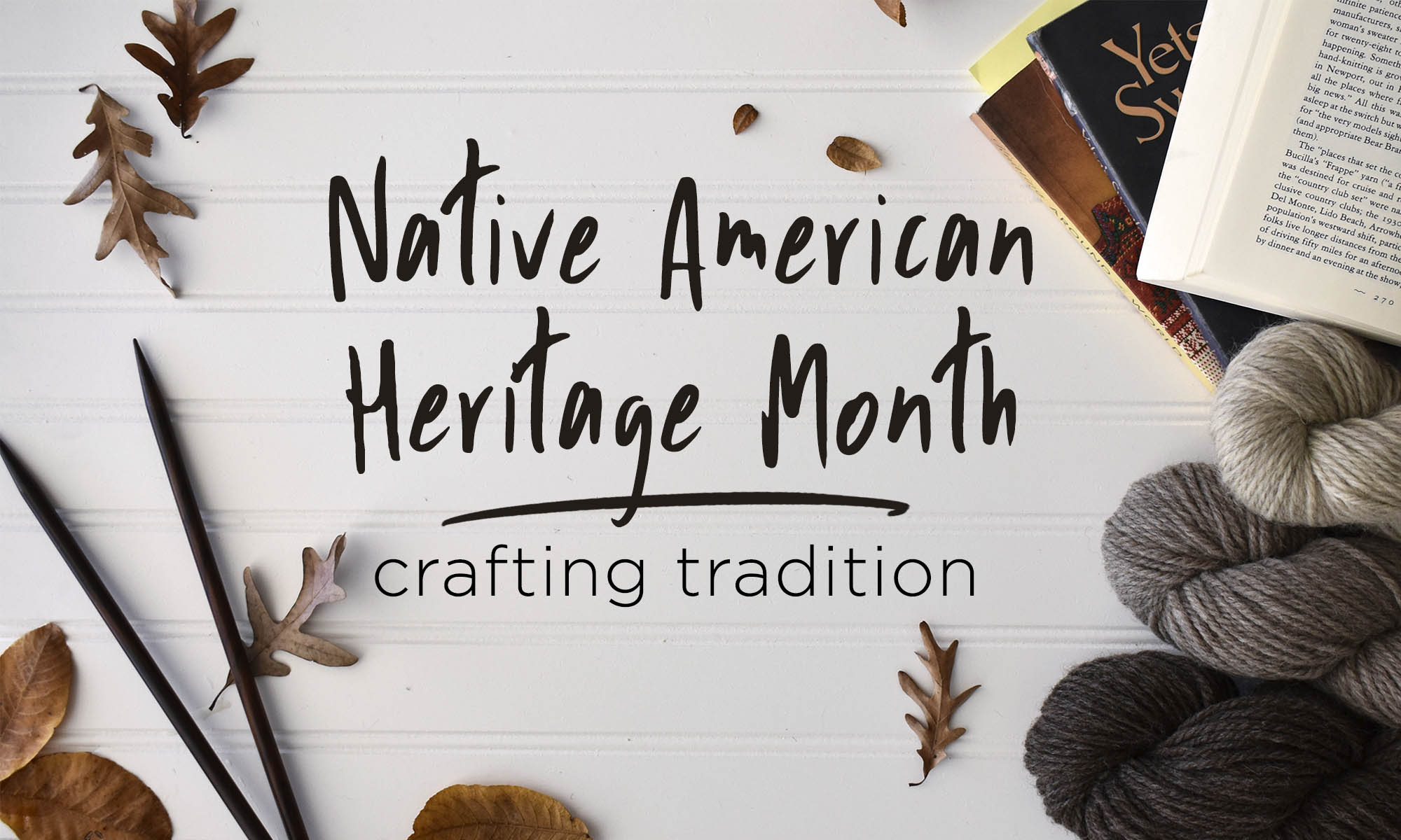 Native American Heritage Month – Universal Yarn Creative Network