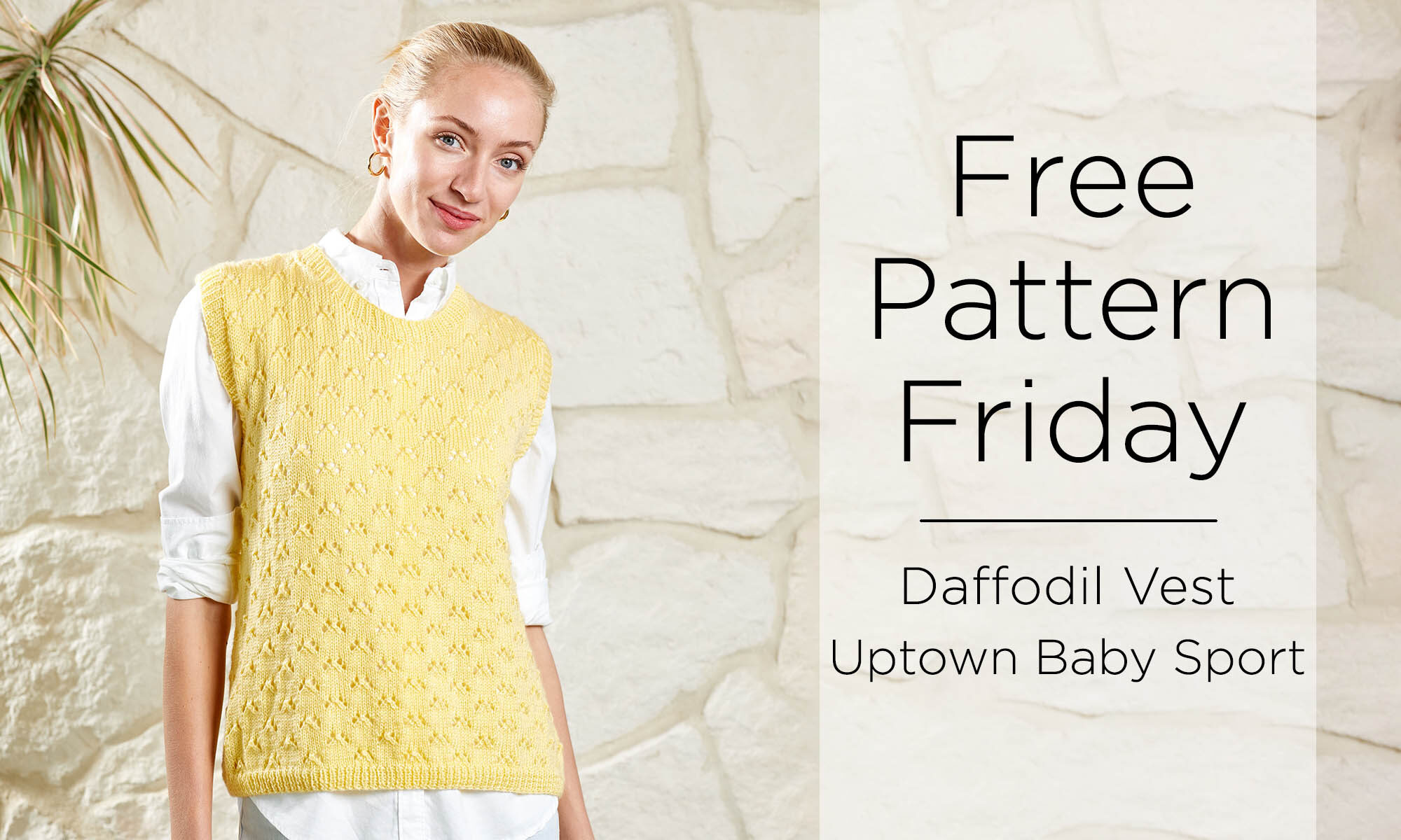 Smiling blonde woman in white button down and pale yellow knitted lace top. Text reads: Free Pattern Friday, Daffodil Vest in Uptown Baby Sport