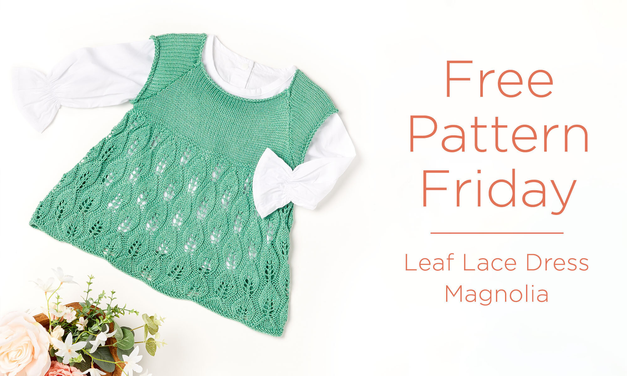 sleeveless knitted lace toddler dress paired with white top, laid flat. Text reads: Free Pattern Friday, Leaf Lace Dress in Magnolia