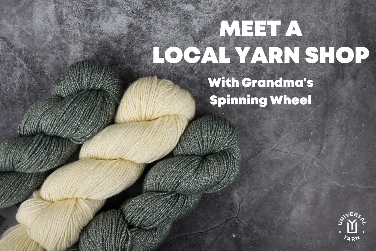 Meet a Local Yarn Shop Grandma’s Spinning Wheel Universal Yarn