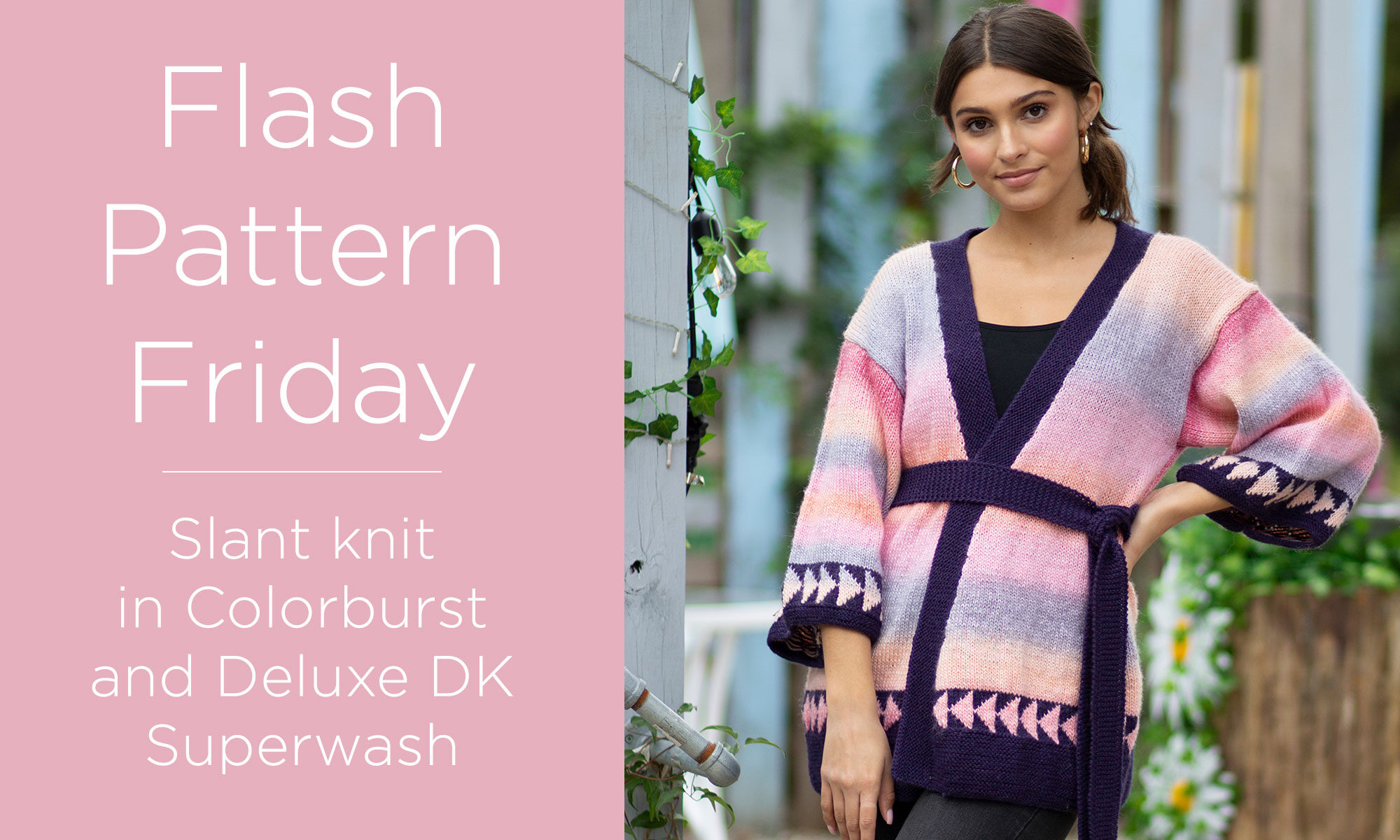 Photo of a person wearing the slant cardigan with the belt tied and a pink block with white text to the left saying "Flash Pattern Friday - Slant knit in Colorburst and Deluxe DK Superwash"