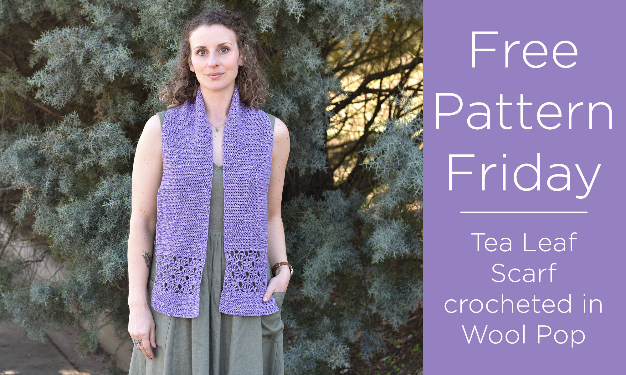 Photo of a person wearing the Tea Leaf Scarf with trees in the background, and "Free Pattern Friday - Tea Leaf Scarf crocheted in Wool Pop" written on the right side in white text on a purple background
