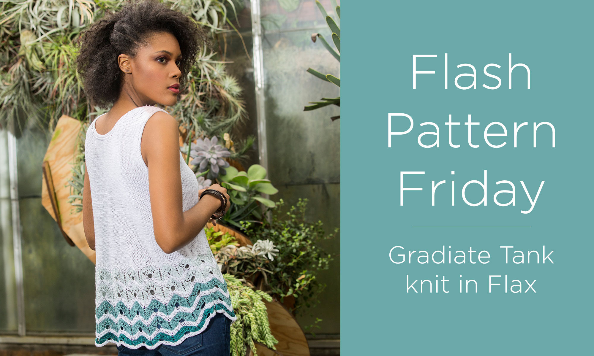 Photo of a person wearing the Gradiate Tank with the text "Flash Pattern Friday - Gradiate Tank knit in Flax" to the right.
