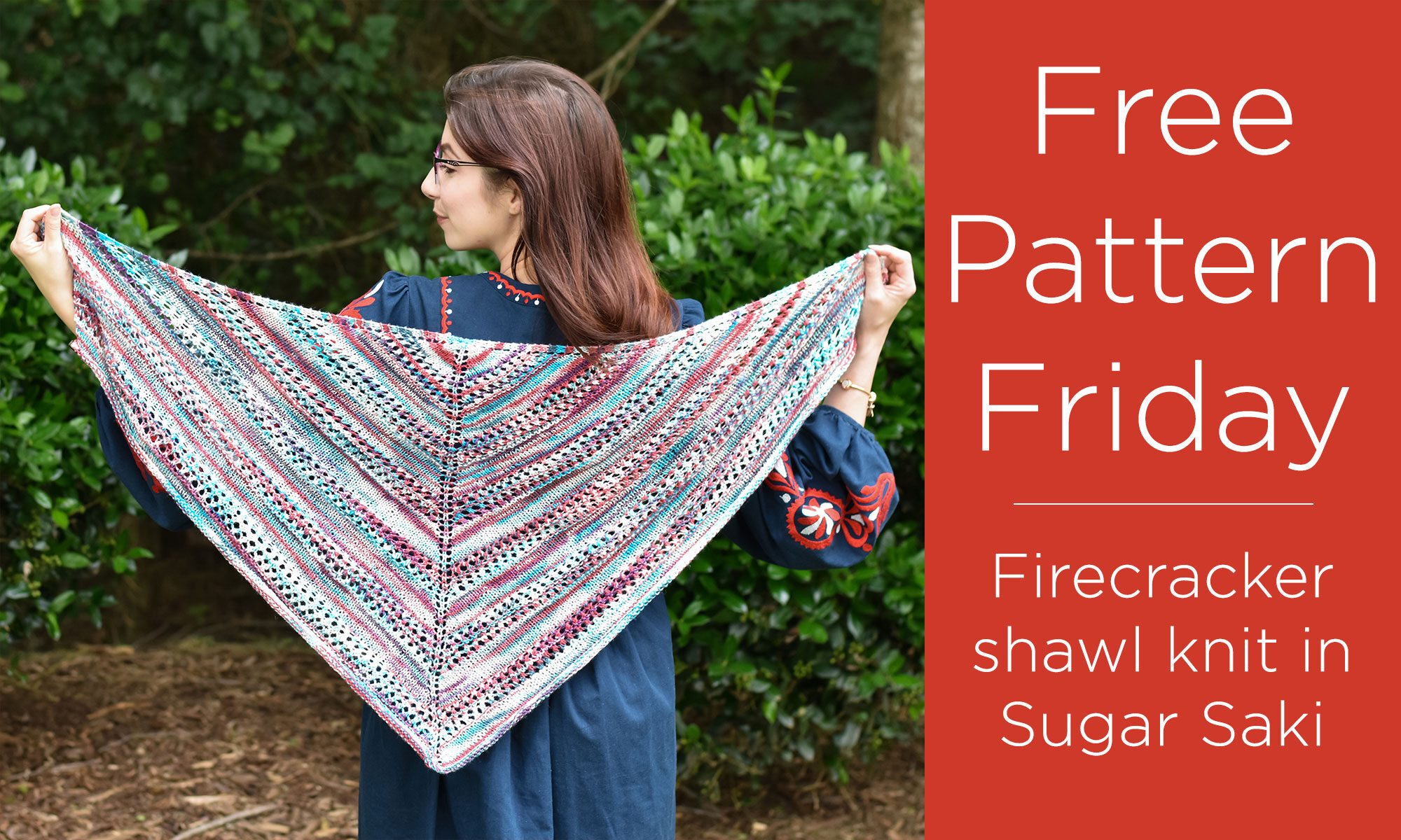 Photo of a person holding out the Firecracker shawl behind their back with the text to the right saying "Free Pattern Friday - Firecracker shawl knit in Sugar Saki"