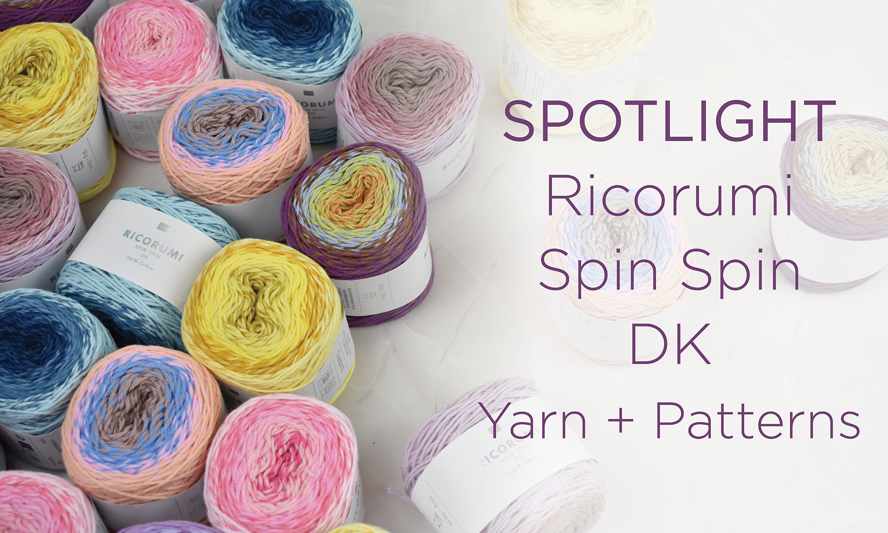 Multiple balls of Ricorumi Spin Spin DK on the right, with text reading: Spotlight: Ricorumi Spin Spin DK Yarn + Patterns.