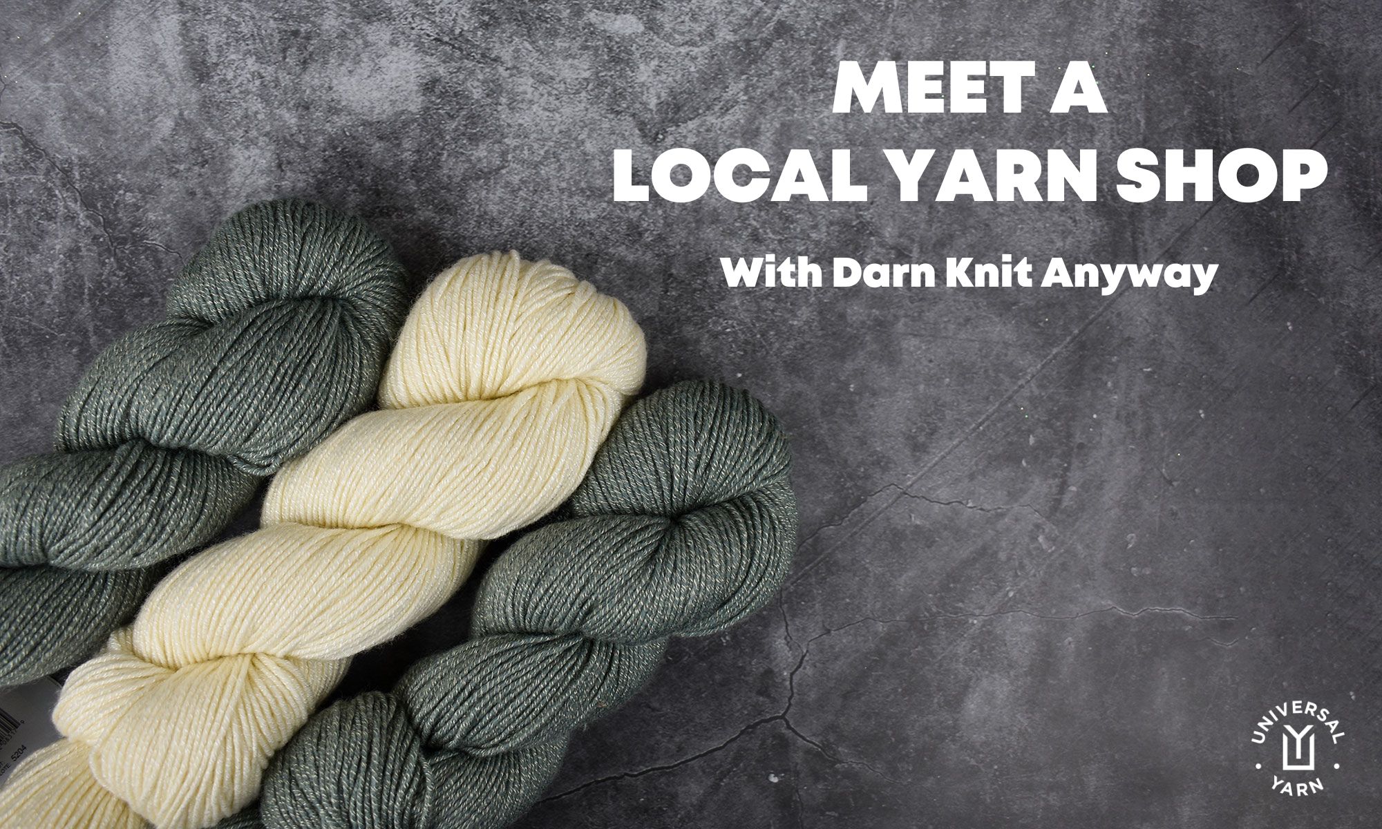 Meet a Local Yarn Shop Darn Knit Anyway Universal Yarn Creative Network