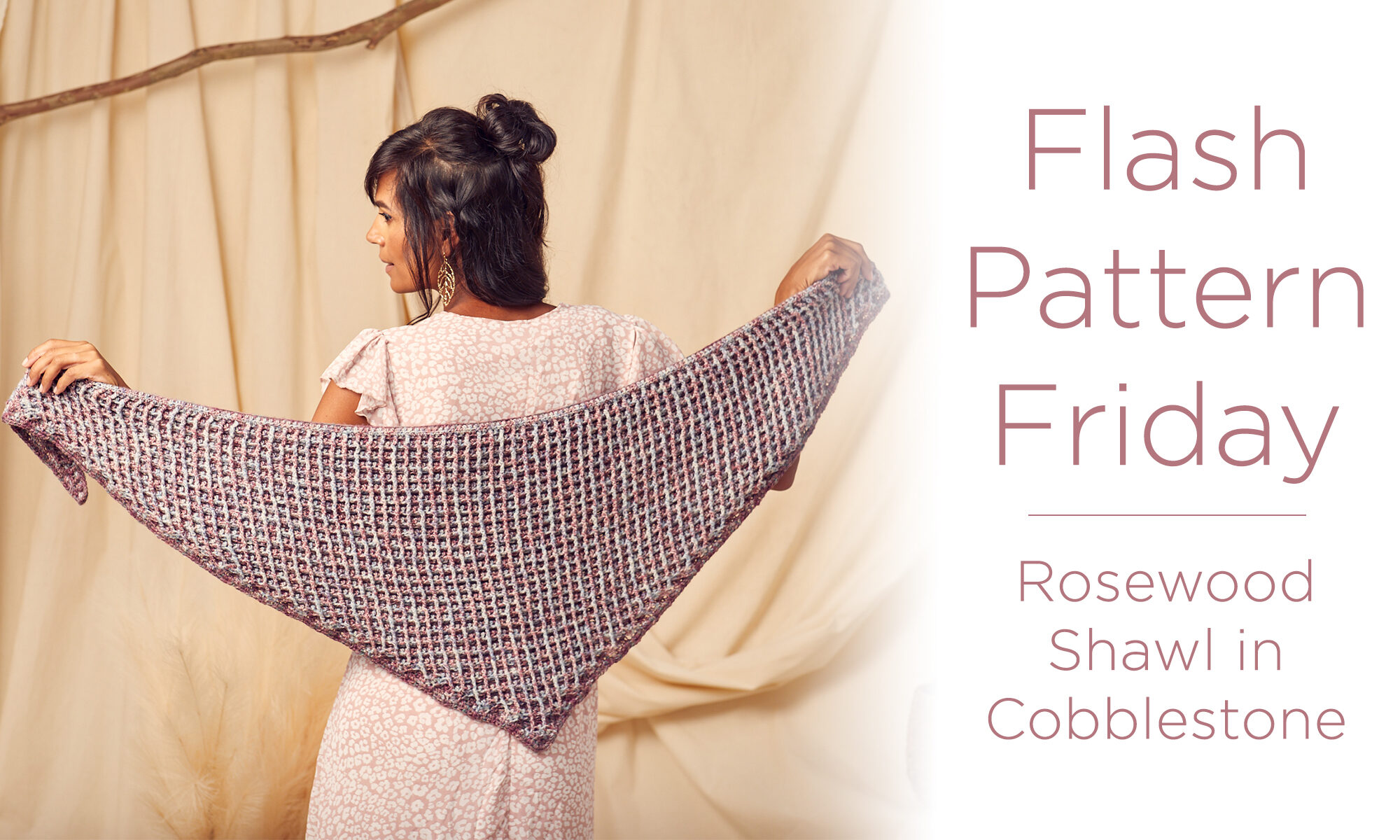 Flash Pattern Friday banner naming that the promotion this week is the Rosewood Shawl in Cobblestone.