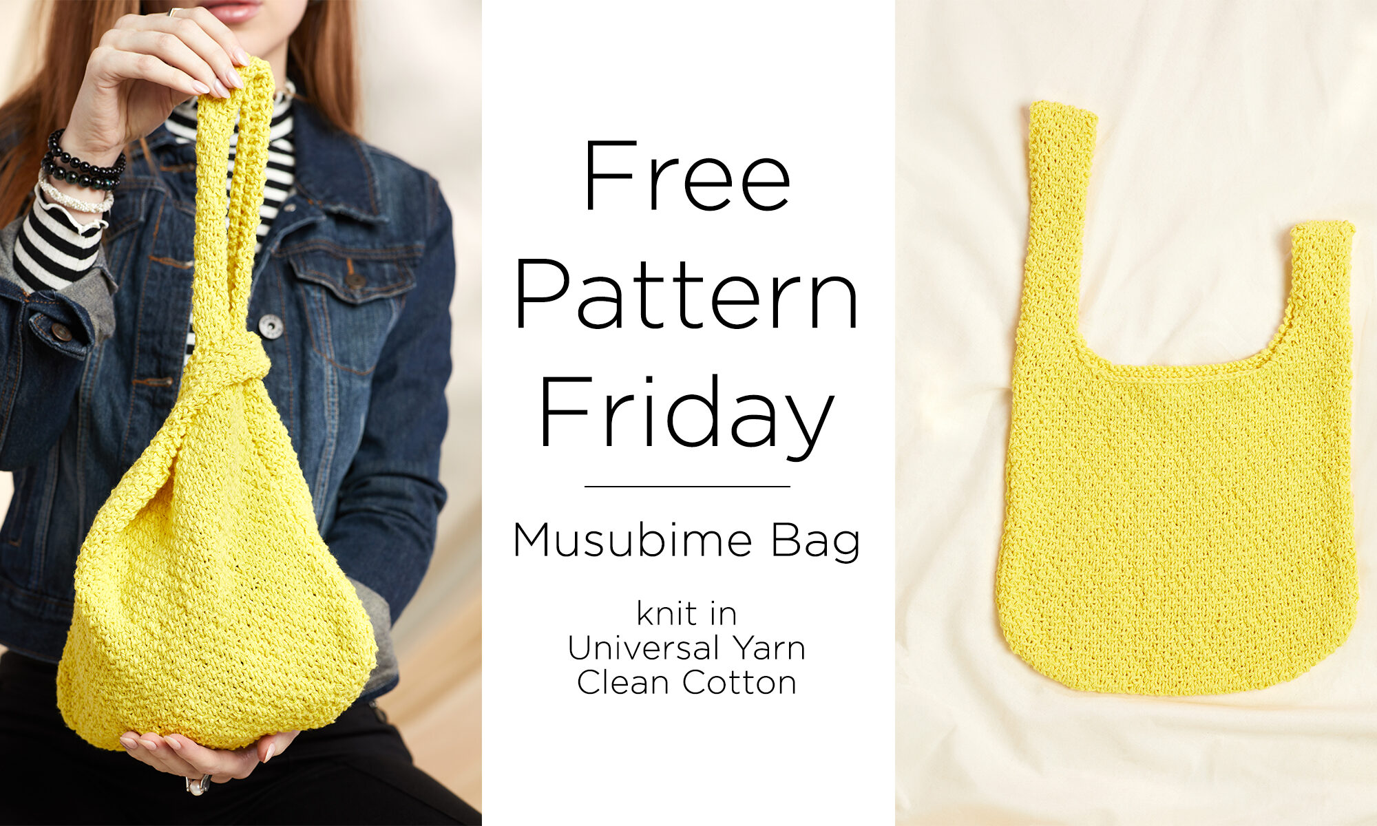 There is a woman on the left posed holding a yellow knitted bag. Text in the center reads "Free Pattern Friday. Musubime Bag. Knit in Universal Yarn Clean Cotton." The bag, by itself, appears on the right side of the image.